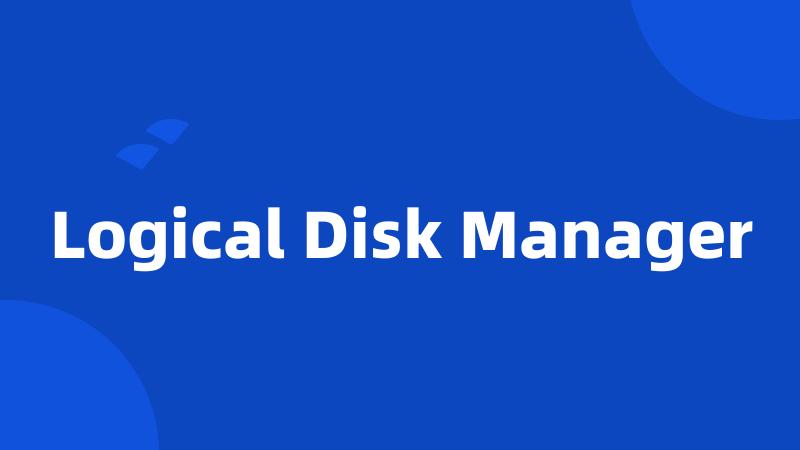 Logical Disk Manager