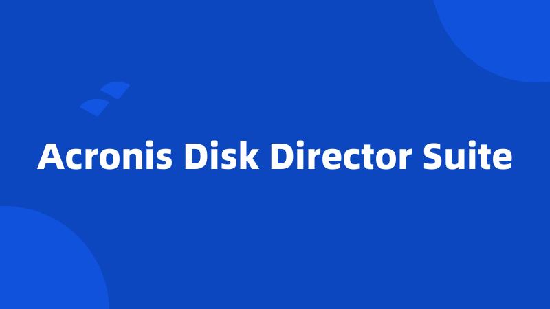 Acronis Disk Director Suite