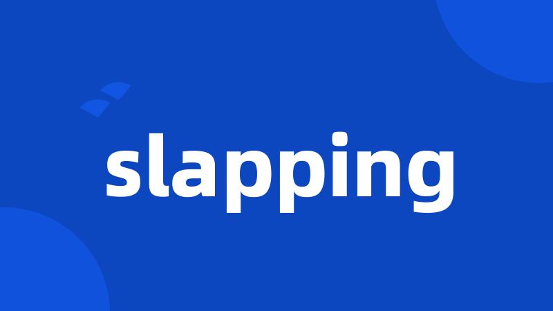 slapping