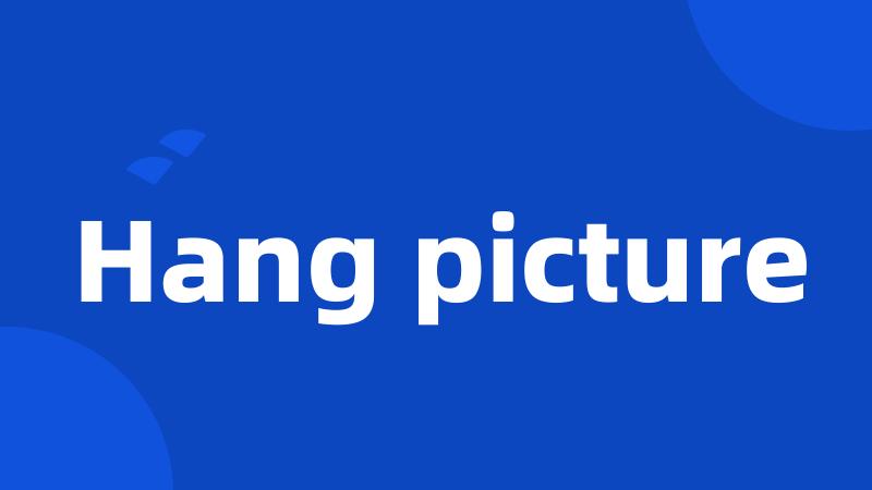 Hang picture