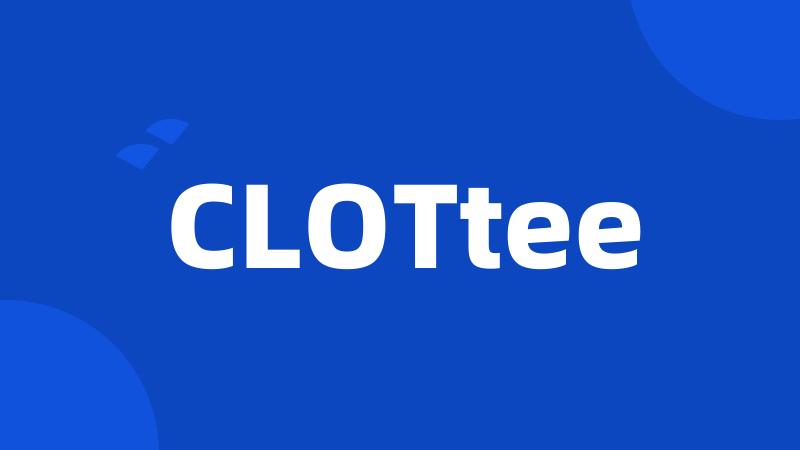 CLOTtee