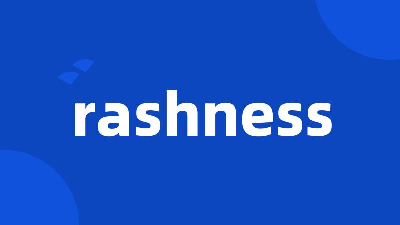 rashness