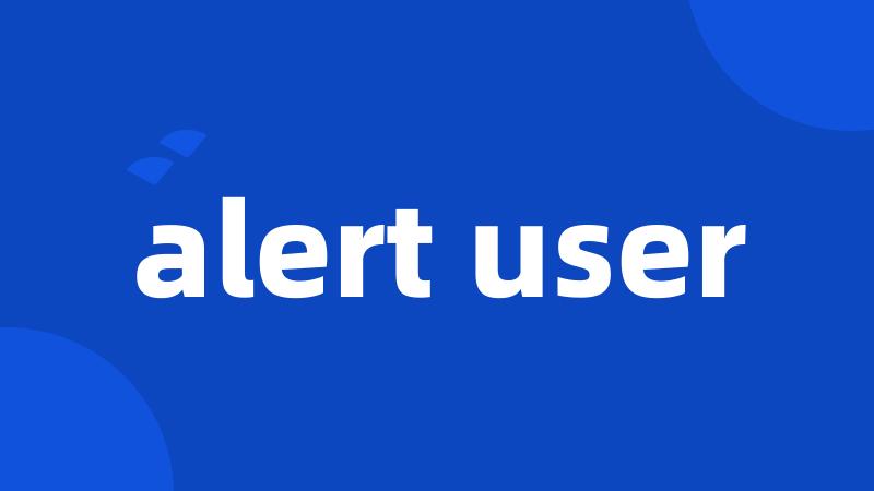 alert user