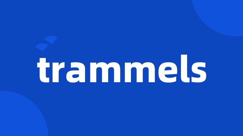 trammels