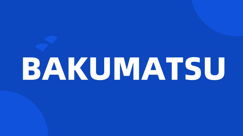 BAKUMATSU