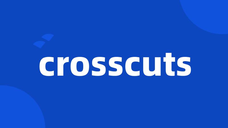 crosscuts