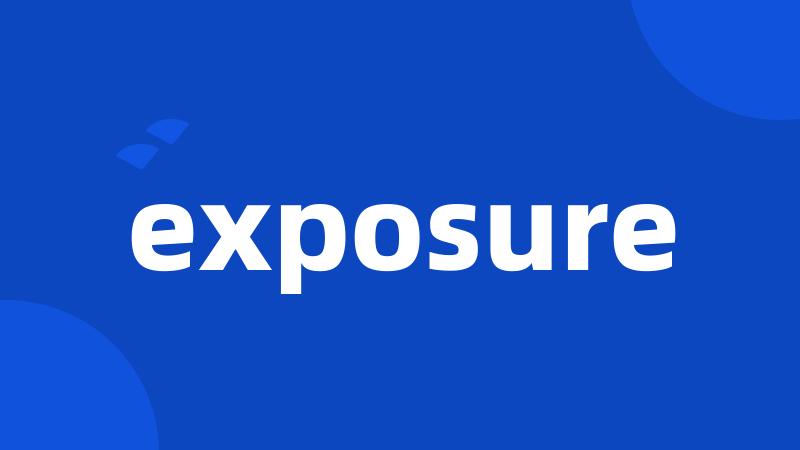 exposure