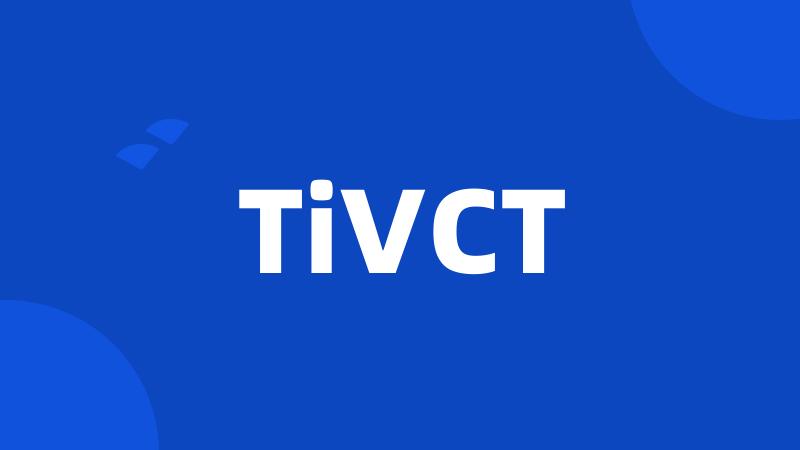 TiVCT