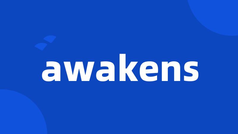 awakens