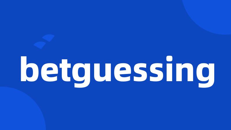 betguessing