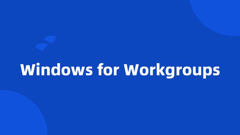 Windows for Workgroups