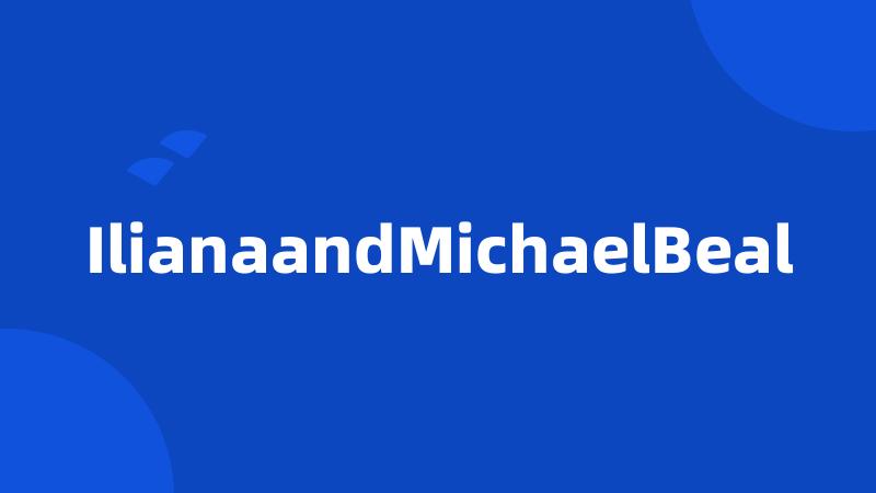 IlianaandMichaelBeal