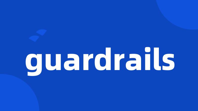 guardrails