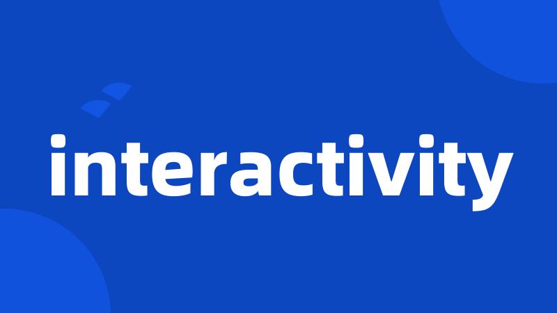 interactivity