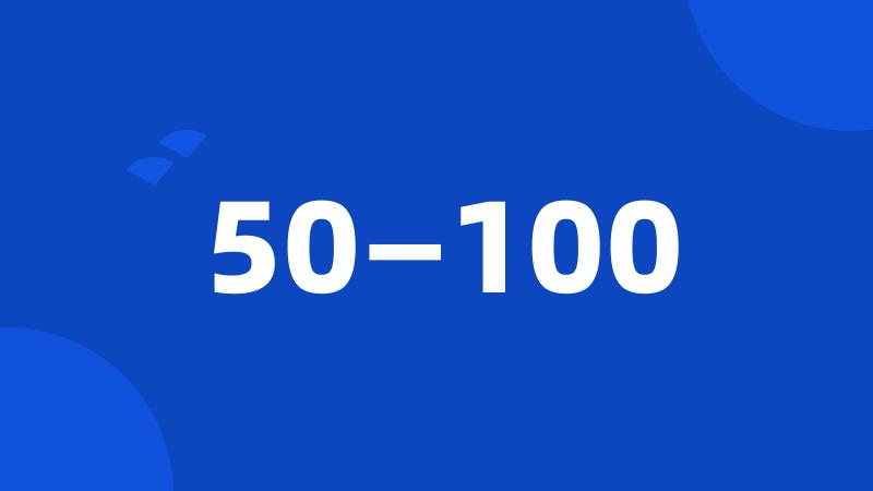 50—100