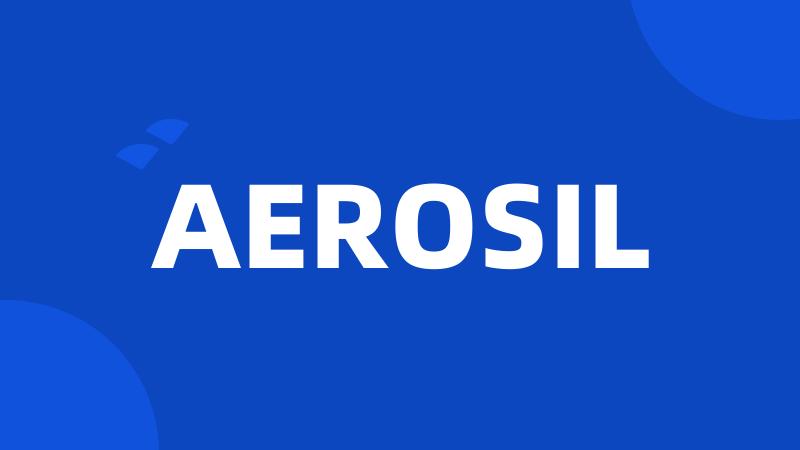 AEROSIL