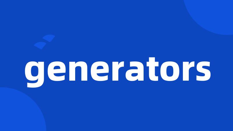 generators