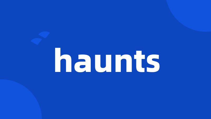 haunts