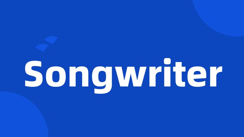 Songwriter