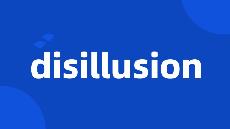 disillusion
