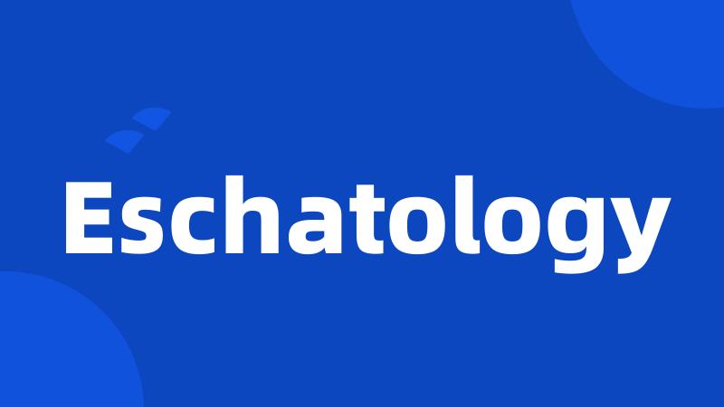 Eschatology