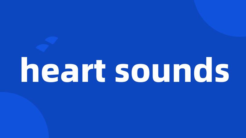 heart sounds