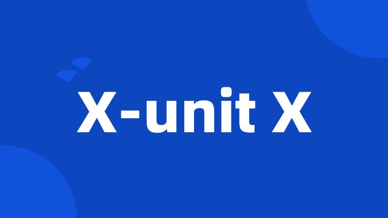 X-unit X