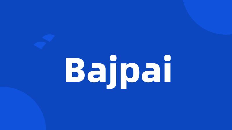 Bajpai