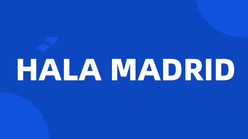 HALA MADRID