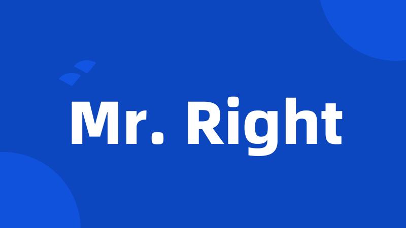 Mr. Right