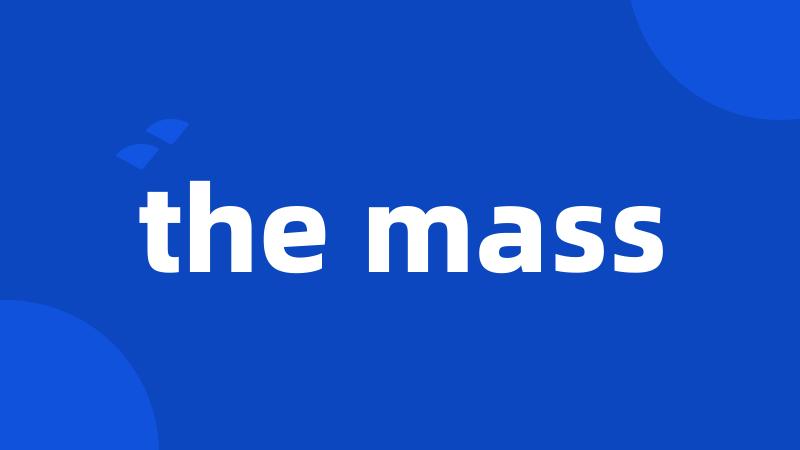 the mass